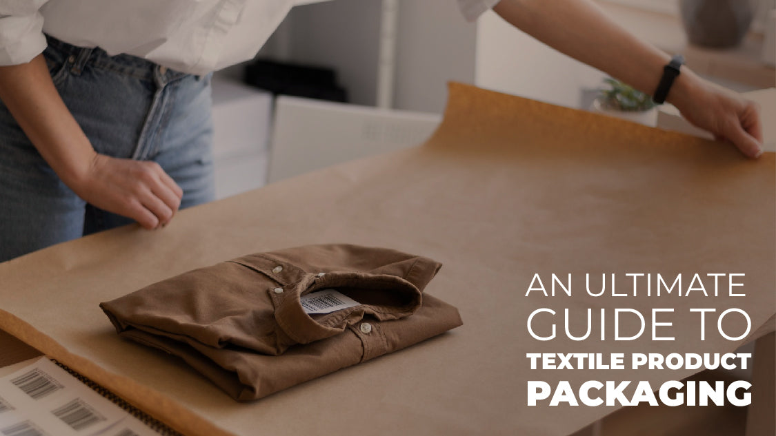 An Ultimate Guide to Textile Product Packaging – Supr Pack