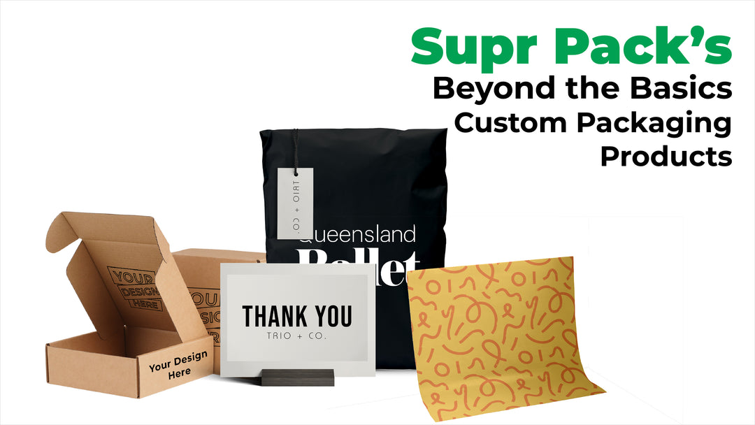 Supr Pack’s Beyond the Basics Custom Packaging Products